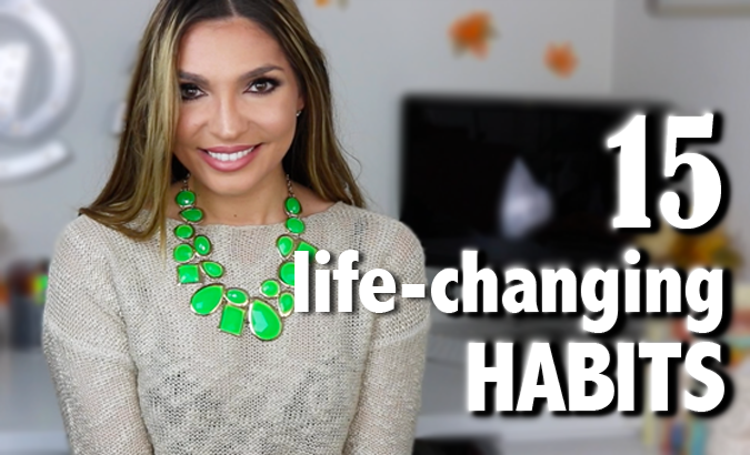 15 HABITS that will CHANGE your LIFE